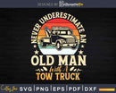 Retro Never Underestimate Old Man With Tow Truck Svg Dxf