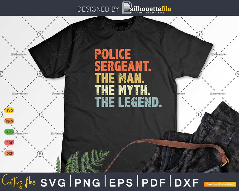Retro Police Sergeant Gift The Man Myth Legend