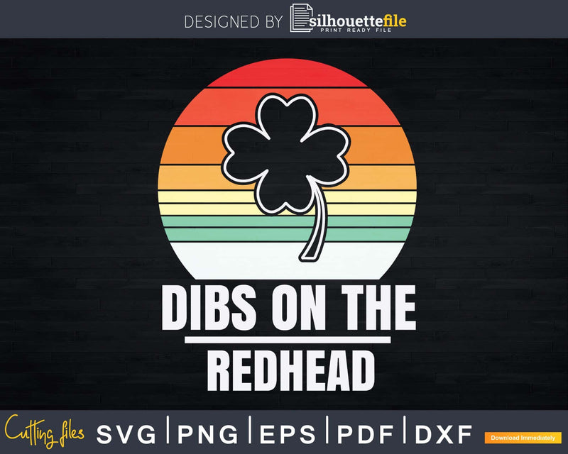 Retro St Patrick’s Day Funny Dibs On The Redhead Svg Png