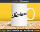 Retro style Believe svg png eps cut files design cricut