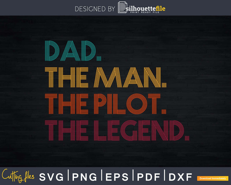 Retro style dad The Man Pilot Legend Father’s day Svg