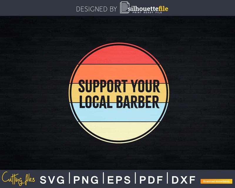 Retro Support Your Local Barber Svg Png Dxf Cricut Files