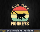 Retro Vintage Life is Better With Monkeys Svg Png Digital