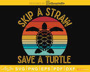 Retro vitnage Skip A Straw Save Turtle cricut svg cut file