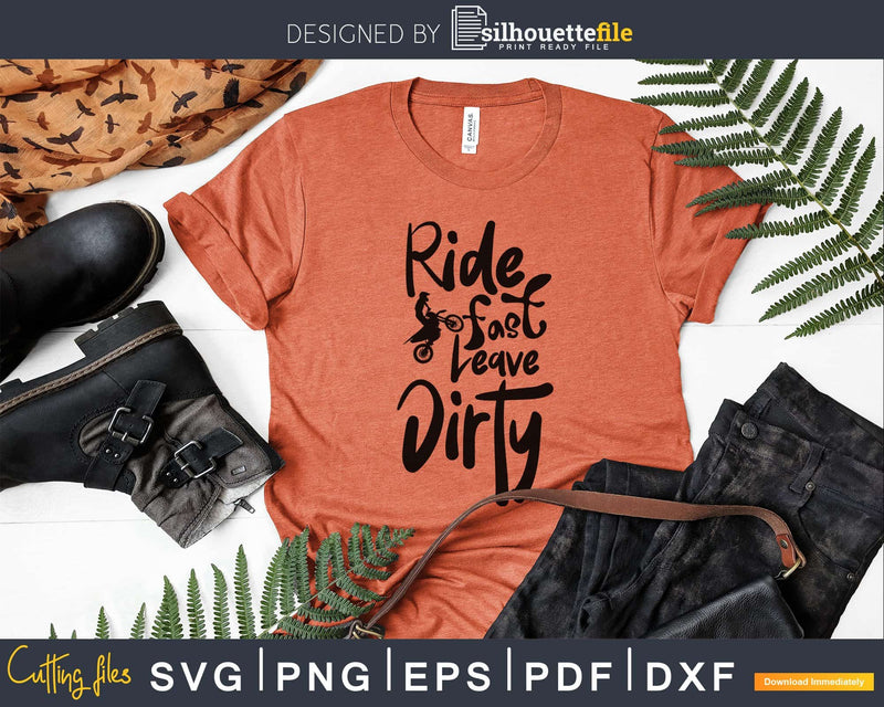 Ride Fast Leave Dirty SVG DXF png PDF Motocross Clip Art