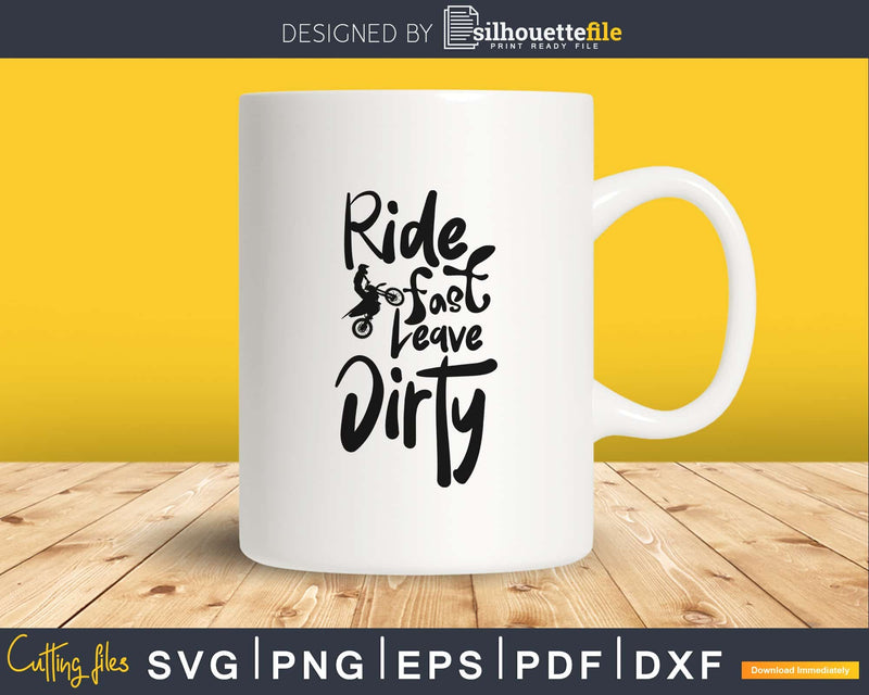 Ride Fast Leave Dirty SVG DXF png PDF Motocross Clip Art