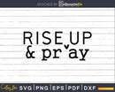 Rise Up and Pray svg shirts designs for cricut craft