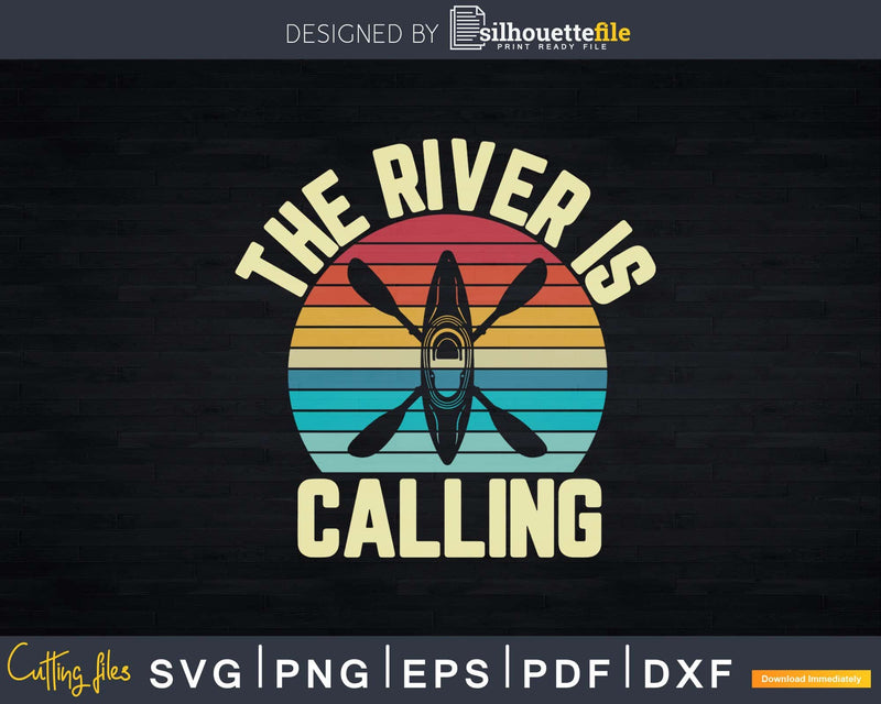 River is Calling Kayak Funny Kayaking Svg Dxf Cut Files