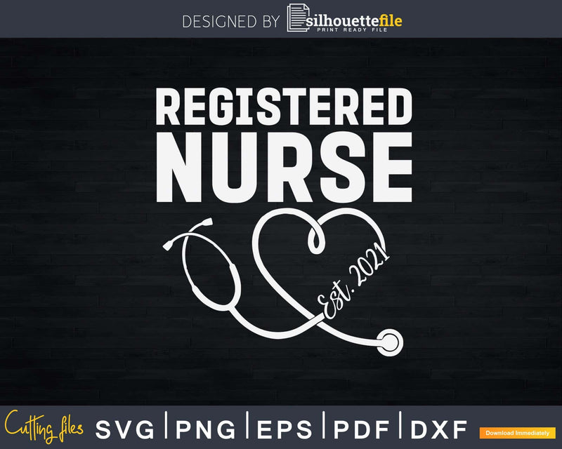 RN Nurse Graduation Gift Registered Est. 2021 Svg Dxf Png