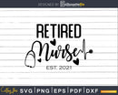 RN Retirement 2021 Retired Nurse mom grandma svg cutting