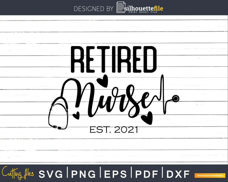 RN Retirement 2021 Retired Nurse mom grandma svg cutting