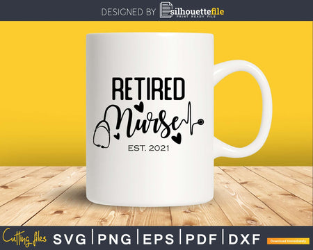 RN Retirement 2021 Retired Nurse mom grandma svg cutting