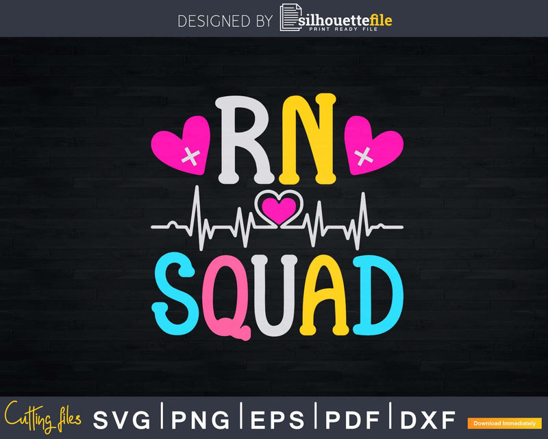 RN Squad Registered Nurse Gift Svg Dxf Png T-shirt Designs