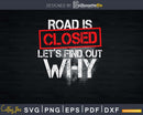 Road Is Closed Let’s Find Out Why Offroad Svg Cricut Cut