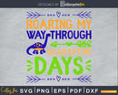 Roaring My Way through Quarantine Days SVG cricut file