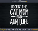 Rockin’ The Cat Mom And Aunt Life Auntie Gifts Kitty