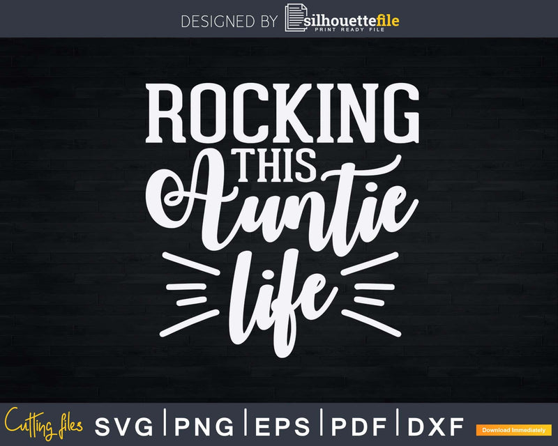 Rocking This Auntie Life Svg Png Craft Cut Files