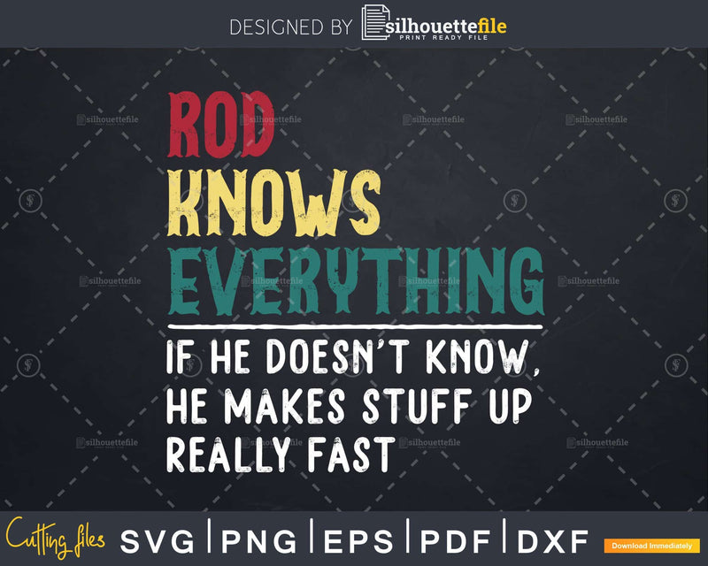 Rod Knows Everything Funny Fathers Day Svg Dxf Eps Cricut