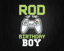 Rod of the Birthday Boy Matching Video Game shirt svg