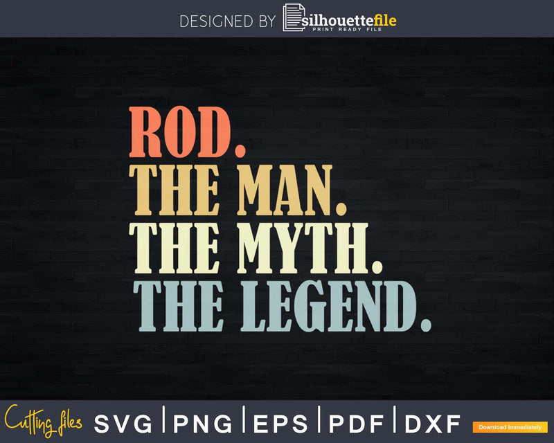 Rod The Man Myth Legend Father day Svg Png T-shirt Design