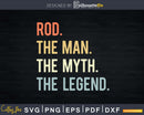 Rod The Man Myth Legend Funny Sarcastic Svg Png T-shirt