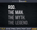 Rod The Man Myth Legend Svg Design Cricut Printable File