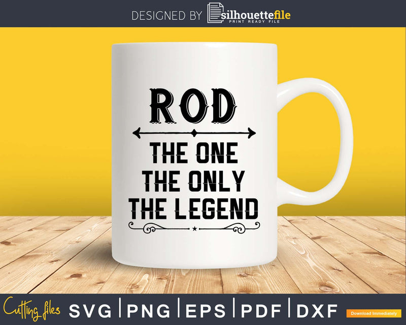 Rod The One Only Legend Fathers Day Svg Design Cut Files