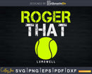 Roger That LUMOWELL Svg Funny Tennis sayings Cuttable