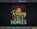 Rolling with my Homies Bowling Svg Cricut Cut Files