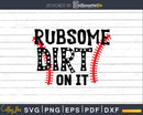 Rub Some Dirt On It Funny Baseball Svg printable Cricut Cut