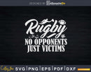 Rugby No Opponents Just Victims Svg Silhouette Cut File