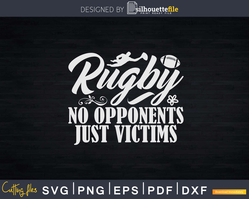 Rugby No Opponents Just Victims Svg Silhouette Cut File