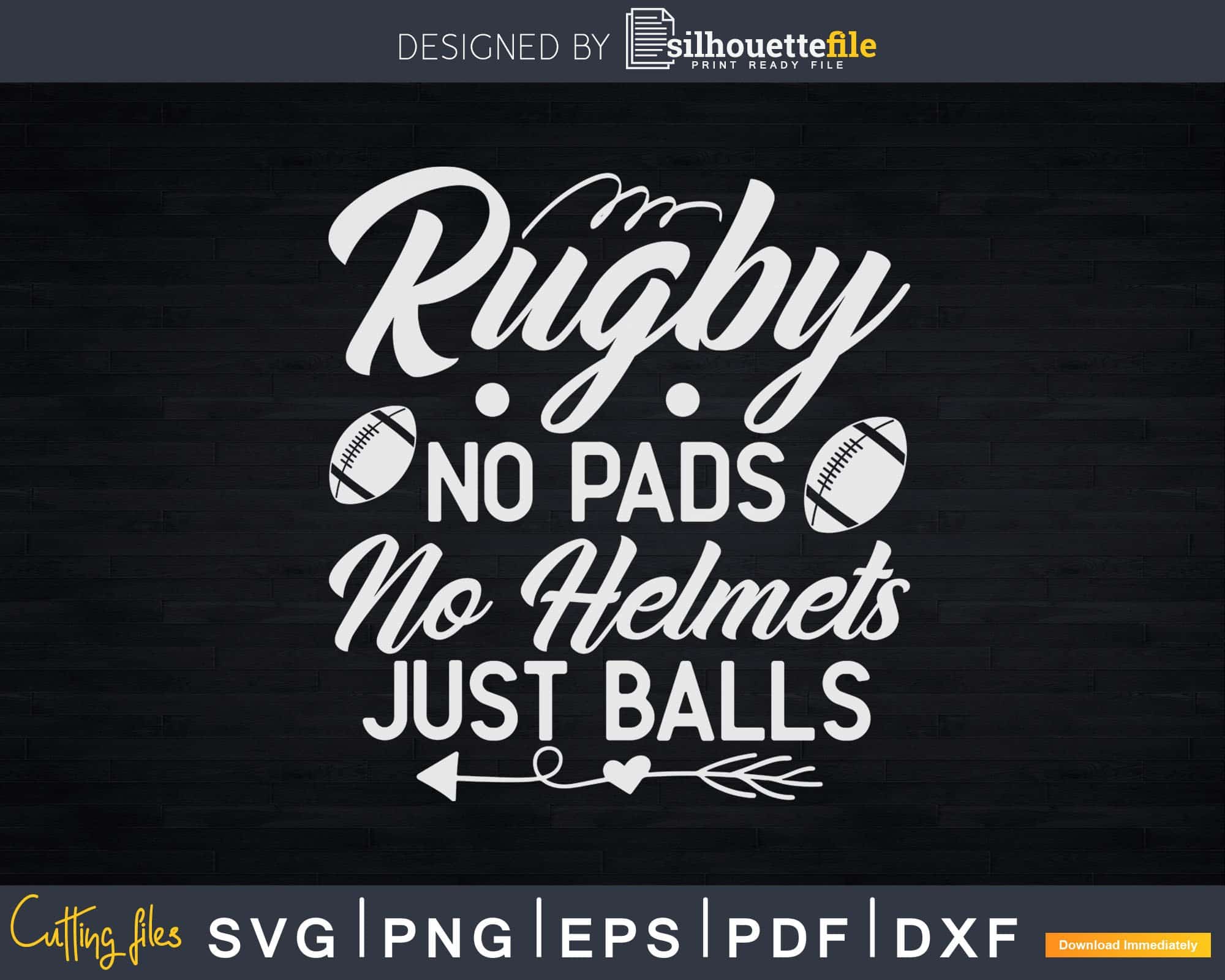 Rugby No Pads No Helmets Just Balls Funny Svg Dxf Cut Files ...