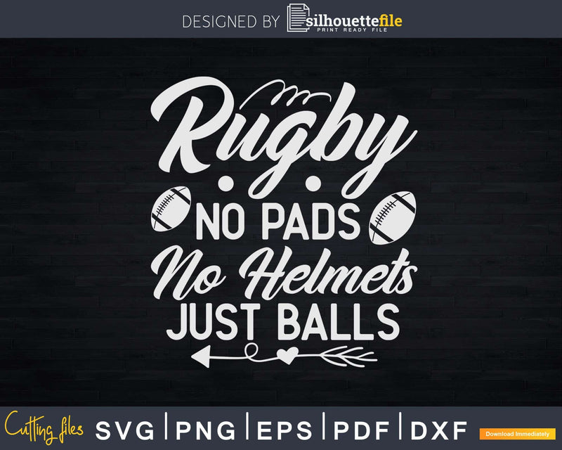 Rugby No Pads Helmets Just Balls Funny Svg Dxf Cut Files