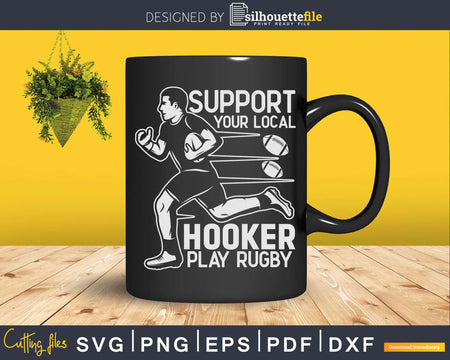 Rugby Support Your Local Hooker Svg Silhouette Cut File