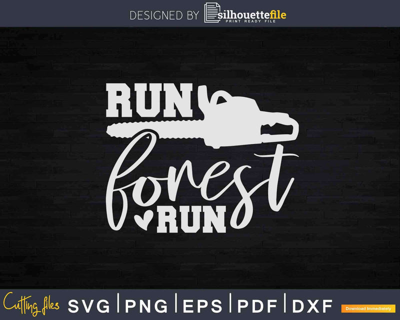 Run Forest Funny Chain Saw Svg Cricut Files