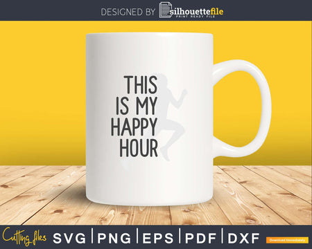 Runners This Is My Happy Hour svg cut cutting digital files