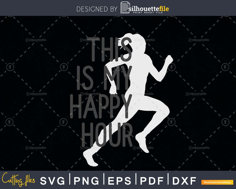 Runners This Is My Happy Hour svg cut cutting digital files