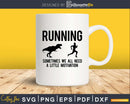 Running Motivation Raptor Chase Funny Dinosaur svg png