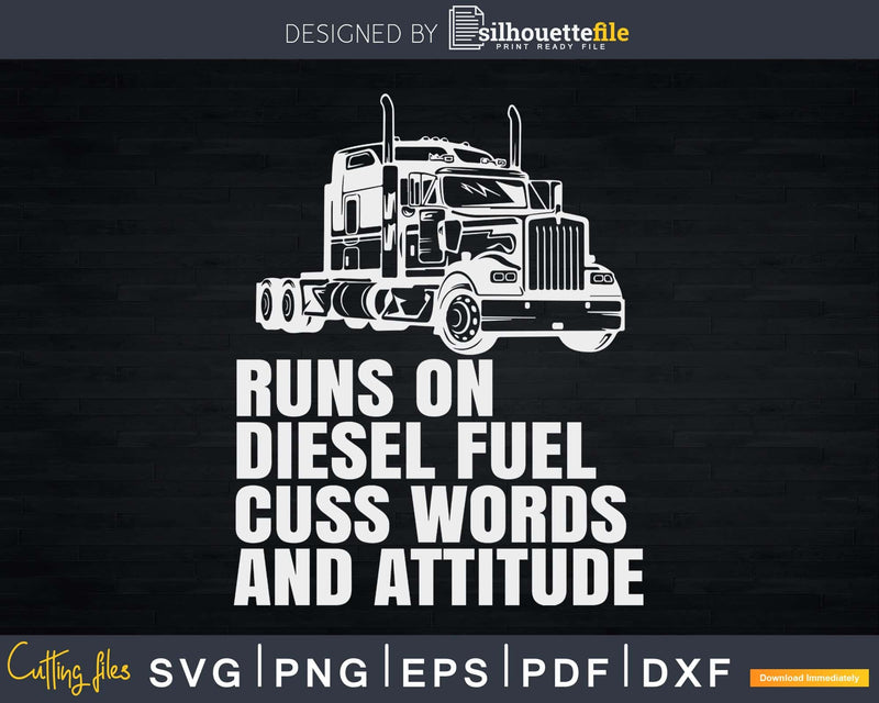 Runs on Diesel Fuel Funny Saying Truck Driver Svg Design