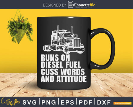Runs on Diesel Fuel Funny Saying Truck Driver Svg Design