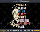 Ruth Bader Ginsburg RBG Women Belong Svg Printable cut files