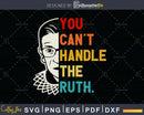 Ruth RBG Bader Ginsburg Great Women Feminist Idea Truth svg