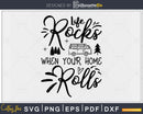 RV Life Rocks When Your Home Rolls svg printable cut files