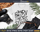 RV there Yet Camper SVG cut dxf Cricut Silhouette Cutting