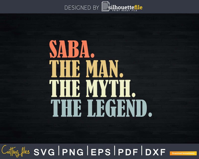 Saba The Man Myth Legend Father day Svg Png T-shirt Design