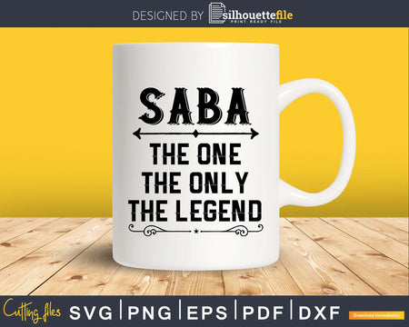 Saba The One Only Legend Fathers Day Svg Design Cut Files