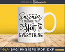 Sarcasm I Sprinkle that Shit on Everything Svg Funny