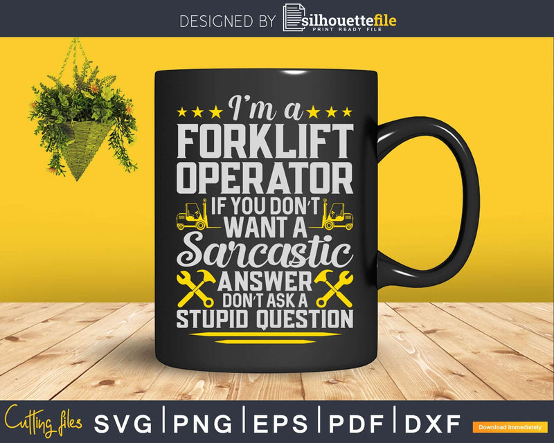 Sarcastic Answer Forklift Operator Truck Driver Svg Png