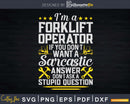 Sarcastic Answer Forklift Operator Truck Driver Svg Png